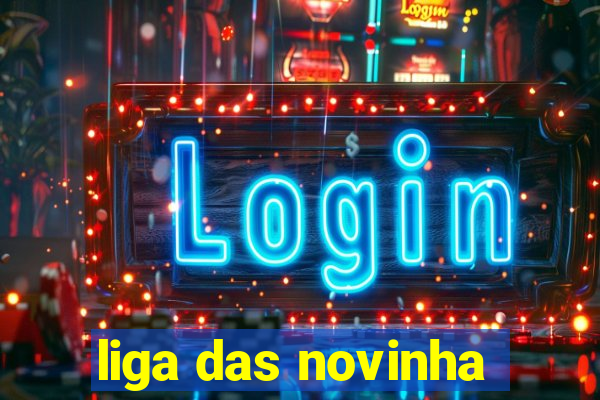 liga das novinha